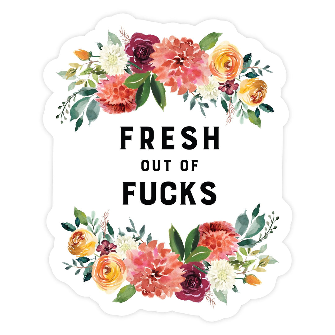 Fresh Out of Fucks | Sticker - Pretty by Her- handmade locally in Cambridge, Ontario