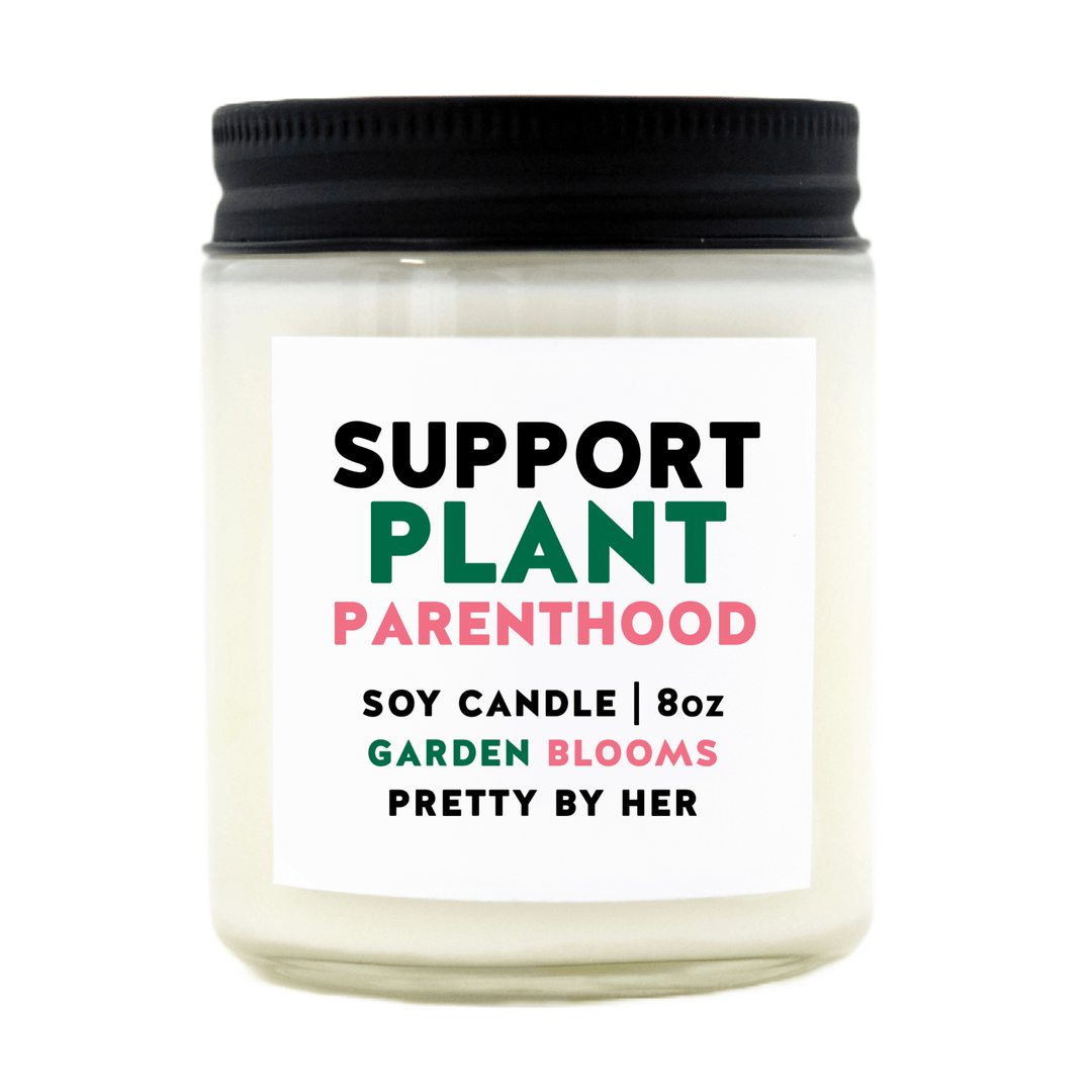 Support Plant Parenthood | Soy Wax Candle - Pretty by Her- handmade locally in Cambridge, Ontario