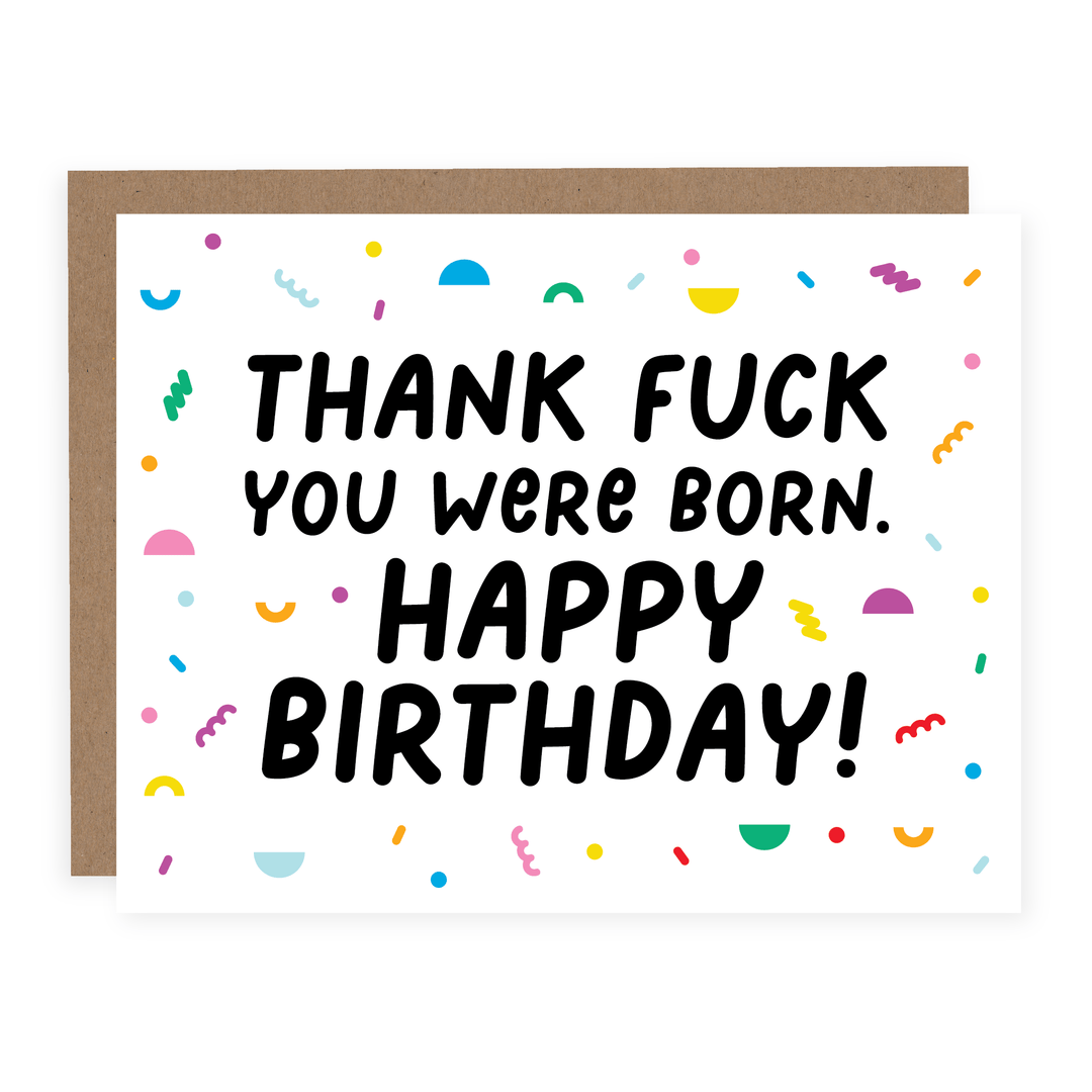 Thank Fuck You Were Born | Card - Pretty by Her- handmade locally in Cambridge, Ontario