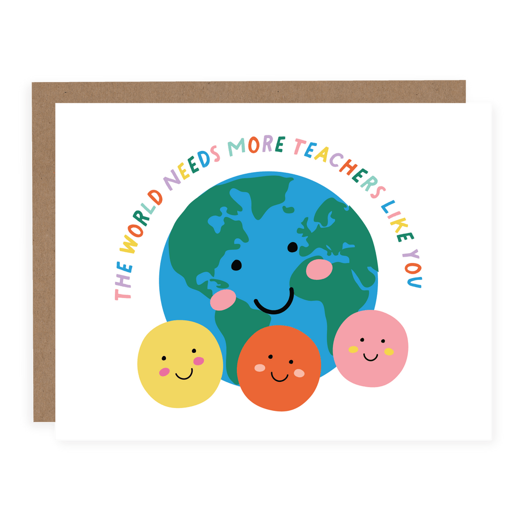 The World Needs More Teachers Like You | Card - Pretty by Her- handmade locally in Cambridge, Ontario