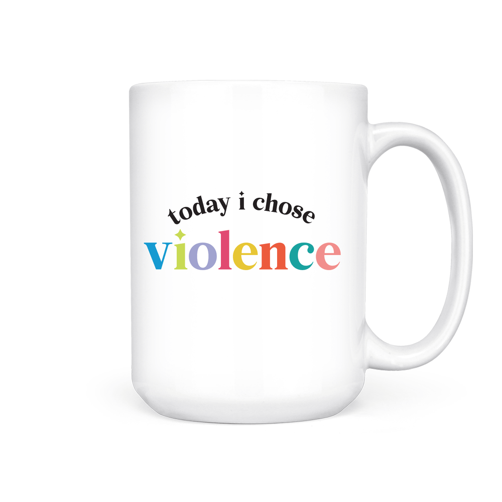 Today I Chose Violence | Mug - Pretty by Her- handmade locally in Cambridge, Ontario