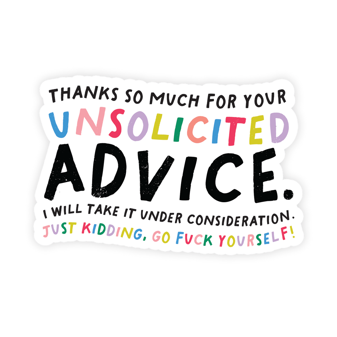 Unsolicited Advice | Sticker - Pretty by Her- handmade locally in Cambridge, Ontario