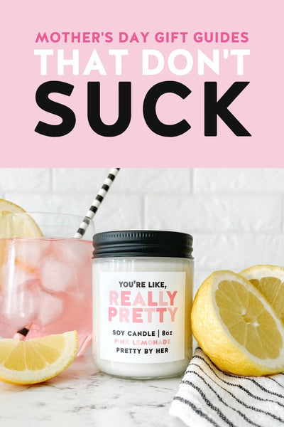 Mother's Day Gift Guides that Don't Suck