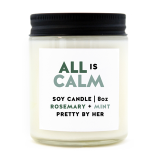 All is Calm | Rosemary + Mint | Soy Wax Candle