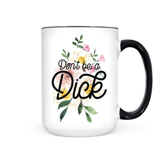 DON'T BE A DICK MUG - Pretty by Her - handmade locally in Cambridge, Ontario
