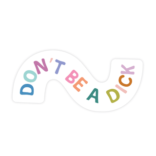 Don't Be a Dick Sticker - Pretty by Her - handmade locally in Cambridge, Ontario