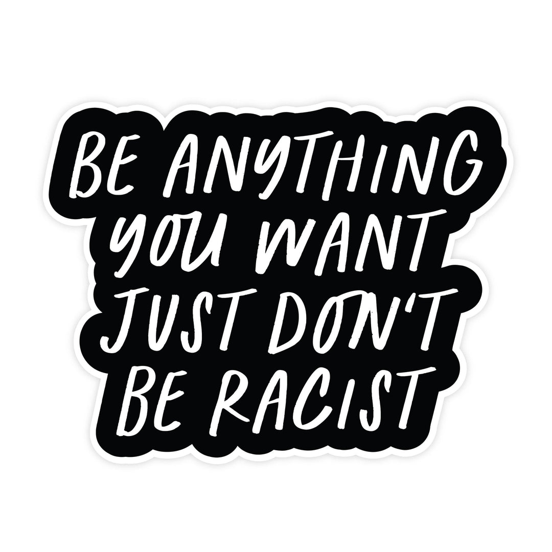 Don't Be Racist Sticker - Pretty by Her - handmade locally in Cambridge, Ontario