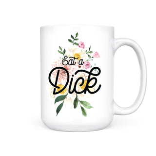EAT A DICK MUG - Pretty by Her - handmade locally in Cambridge, Ontario