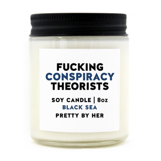 Fucking Conspiracy Theorists | Soy Wax Candle - Pretty by Her - handmade locally in Cambridge, Ontario