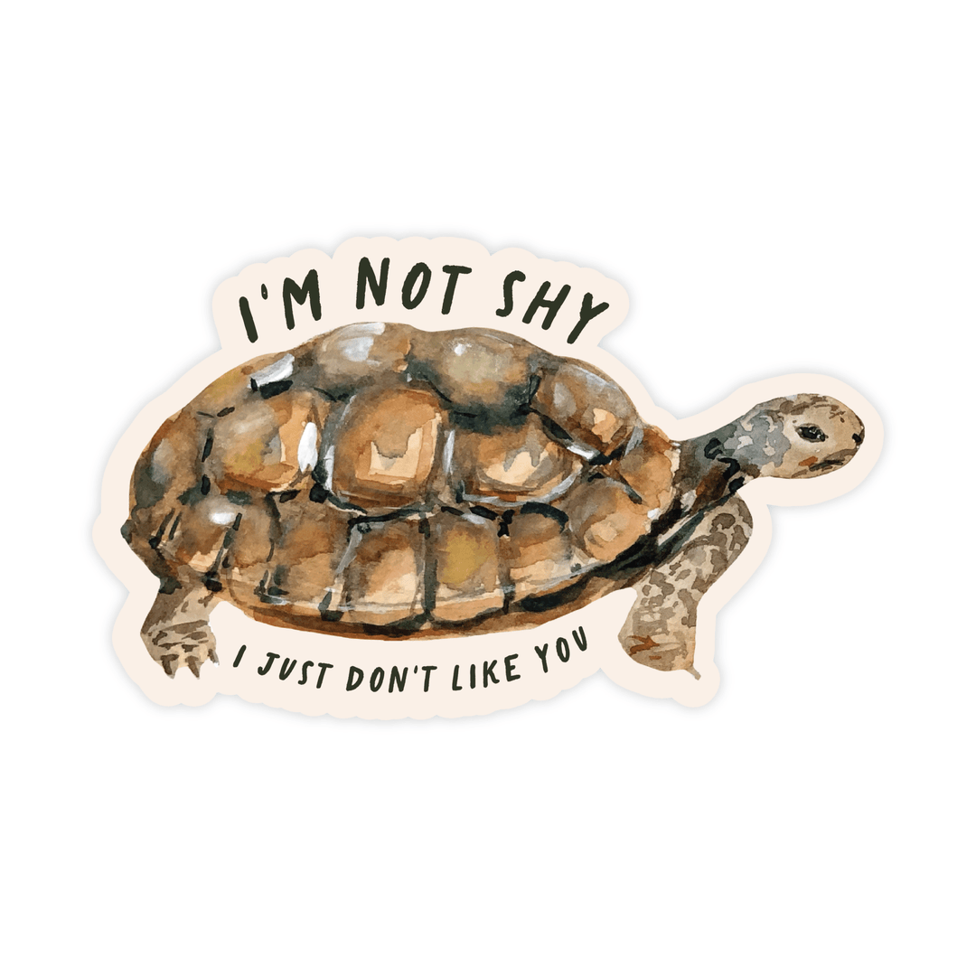 I'm Not Shy I Just Don't Like You Tortoise Sticker - Pretty by Her - handmade locally in Cambridge, Ontario