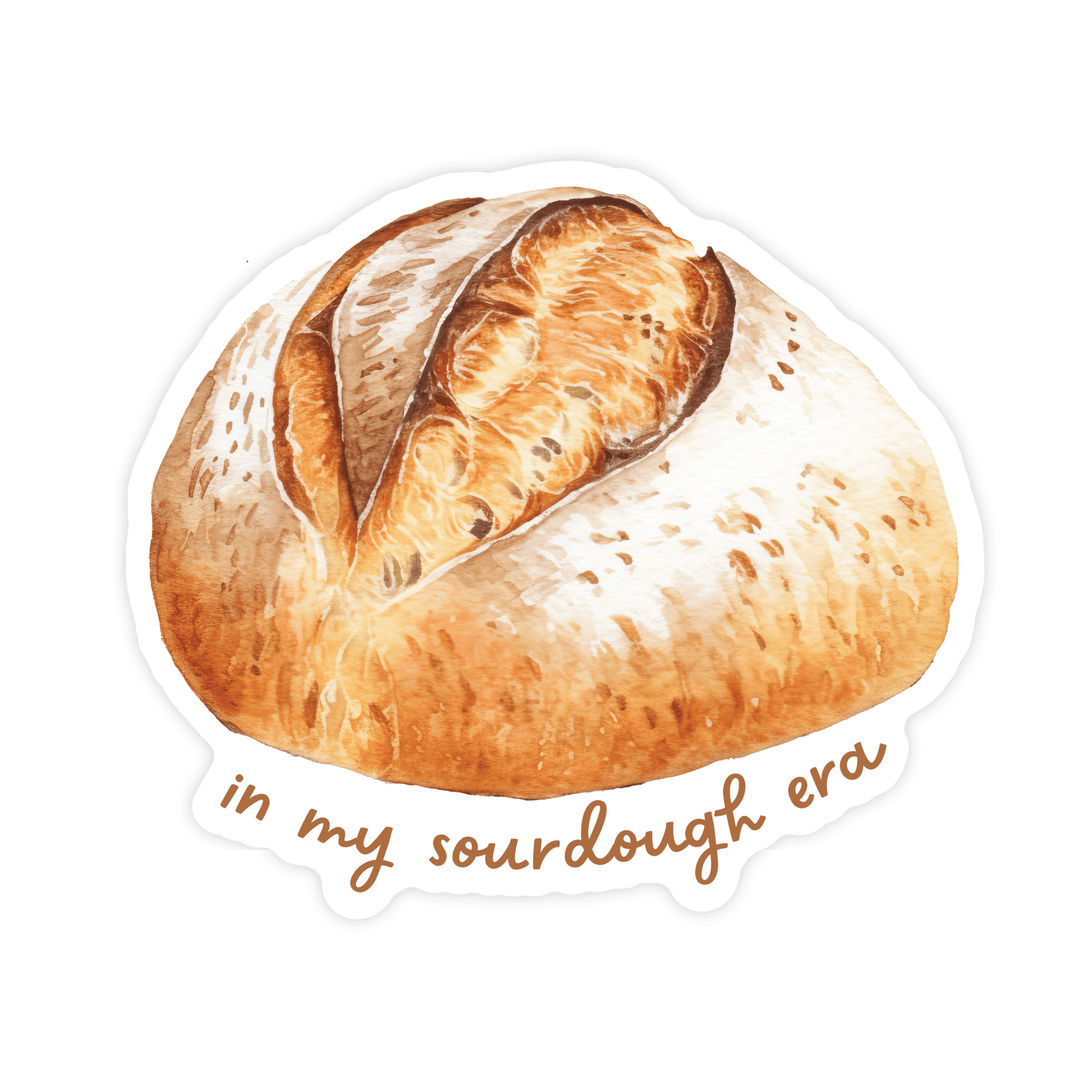 In My Sourdough Era Sticker - Pretty by Her - handmade locally in Cambridge, Ontario