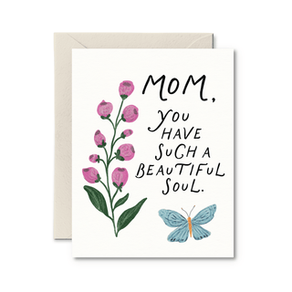 Mom You Have Such a Beautiful Soul Card - Pretty by Her - handmade locally in Cambridge, Ontario