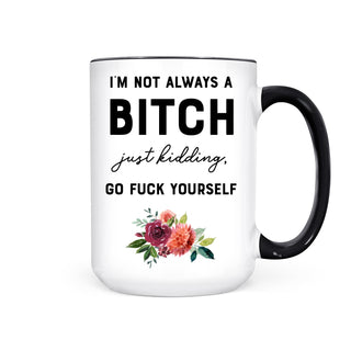 NOT ALWAYS A BITCH MUG - Pretty by Her - handmade locally in Cambridge, Ontario