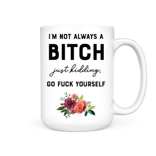 NOT ALWAYS A BITCH MUG - Pretty by Her - handmade locally in Cambridge, Ontario