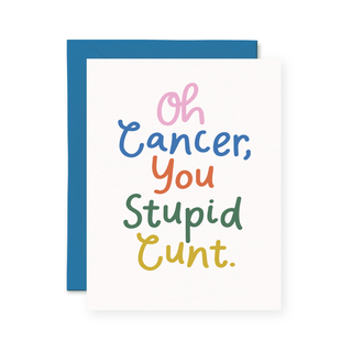Oh Cancer You Stupid Cunt Card - Pretty by Her - handmade locally in Cambridge, Ontario