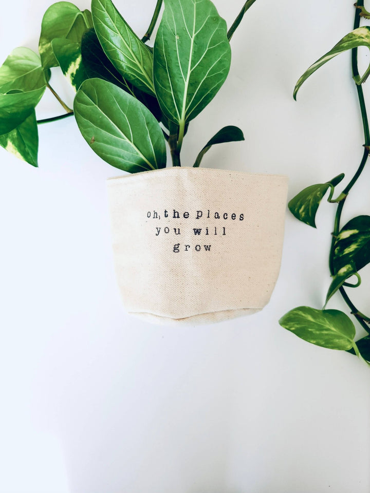 Oh, the places you will grow Canvas Plant Pot Cover: 4" / Uncuffed - Pretty by Her - handmade locally in Cambridge, Ontario