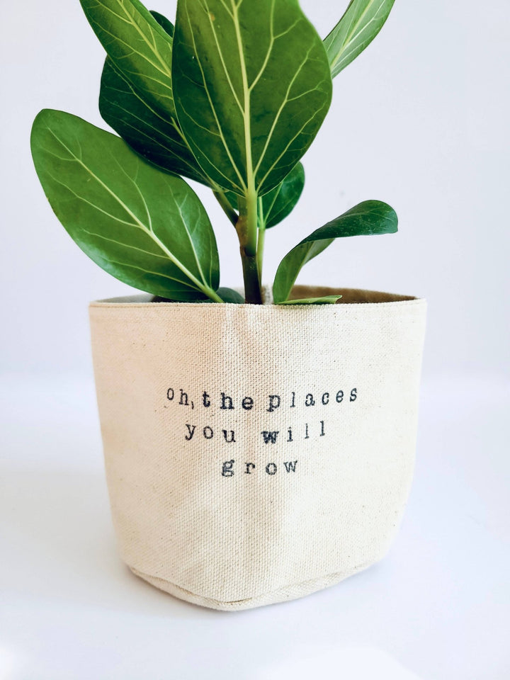 Oh, the places you will grow Canvas Plant Pot Cover: 4" / Uncuffed - Pretty by Her - handmade locally in Cambridge, Ontario