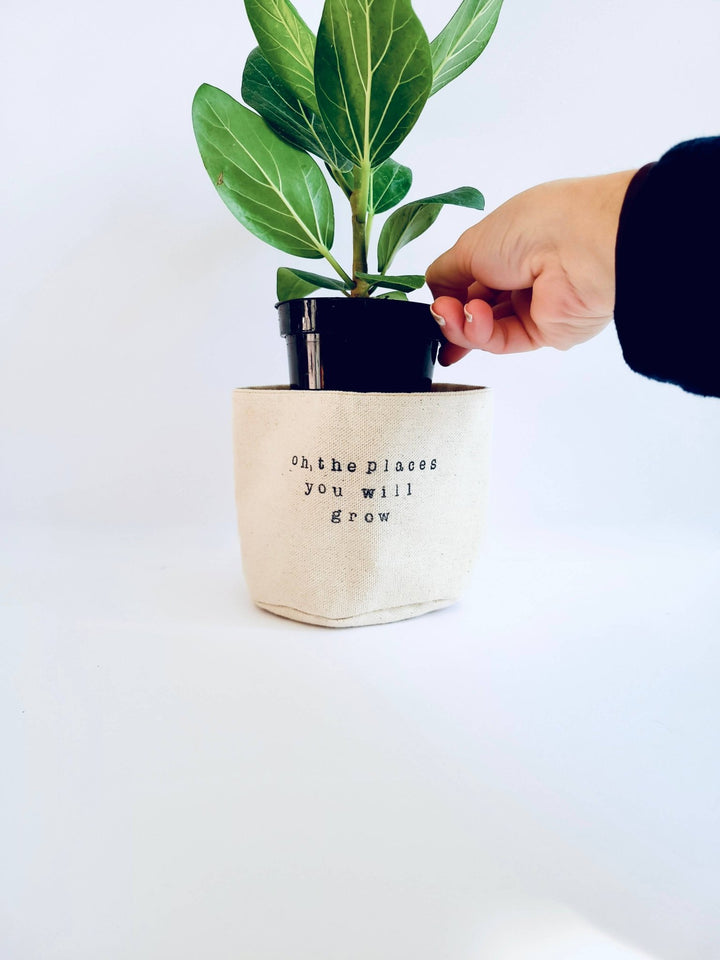 Oh, the places you will grow Canvas Plant Pot Cover: 4" / Uncuffed - Pretty by Her - handmade locally in Cambridge, Ontario