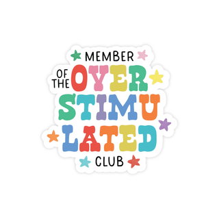 Overstimulated Club Sticker - Pretty by Her - handmade locally in Cambridge, Ontario