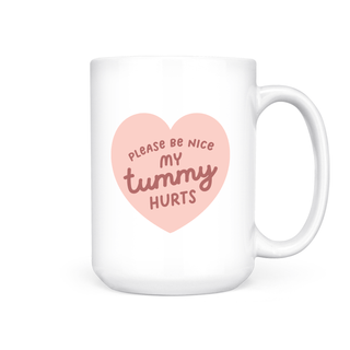 PLEASE BE NICE MY TUMMY HURTS MUG - Pretty by Her - handmade locally in Cambridge, Ontario