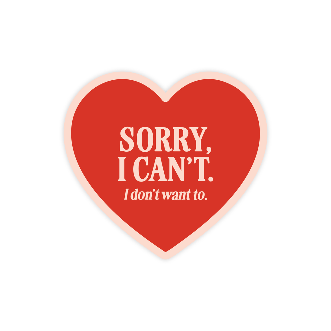 Sorry I can't I don't want to Sticker - Pretty by Her - handmade locally in Cambridge, Ontario