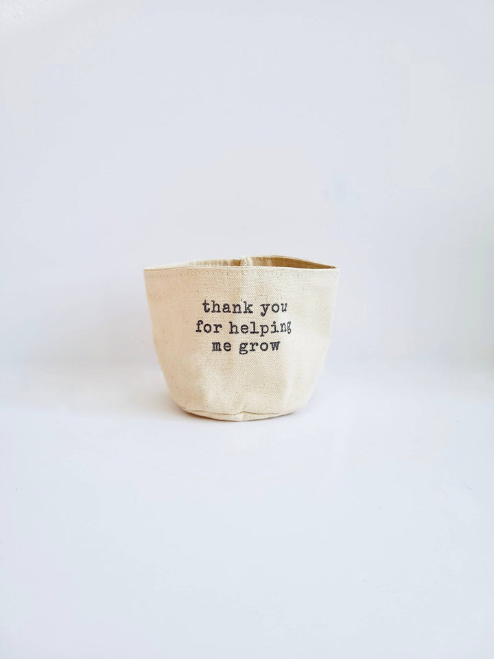 Thank you for helping me grow Canvas Plant Pot Cover: 4" / Uncuffed - Pretty by Her - handmade locally in Cambridge, Ontario