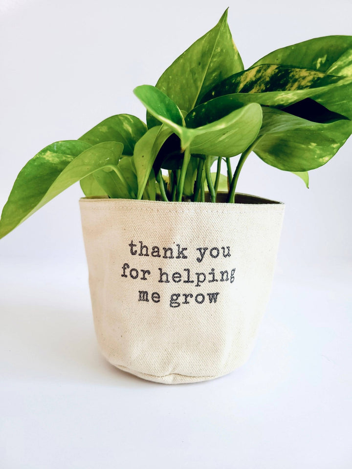Thank you for helping me grow Canvas Plant Pot Cover: 4" / Uncuffed - Pretty by Her - handmade locally in Cambridge, Ontario