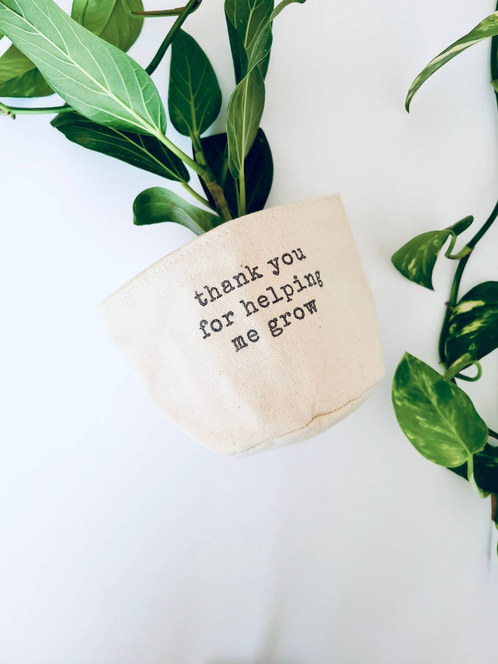 Thank you for helping me grow Canvas Plant Pot Cover: 4" / Uncuffed - Pretty by Her - handmade locally in Cambridge, Ontario