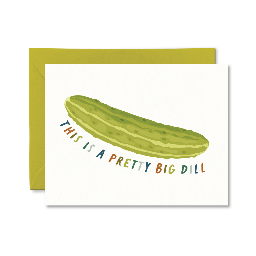 This Is A Pretty Big Dill Card - Pretty by Her - handmade locally in Cambridge, Ontario