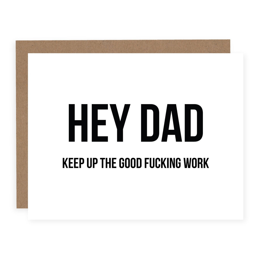 WHOLESALE | Dad Keep Up The Good Fucking Work | Card - Pretty by Her- handmade locally in Cambridge, Ontario