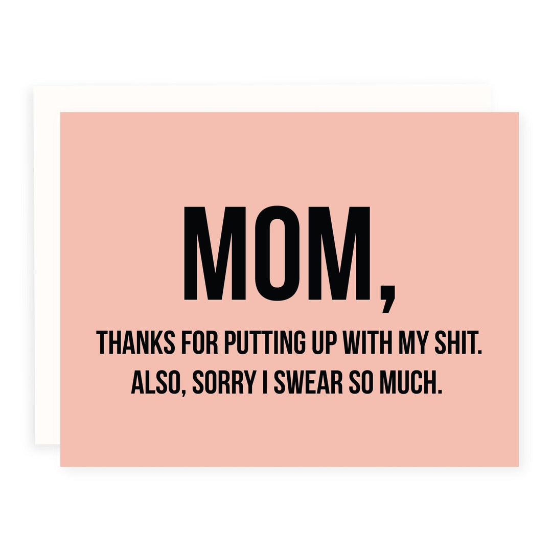 WHOLESALE | Mom Thanks for Putting up with my Shit | Card - Pretty by Her- handmade locally in Cambridge, Ontario
