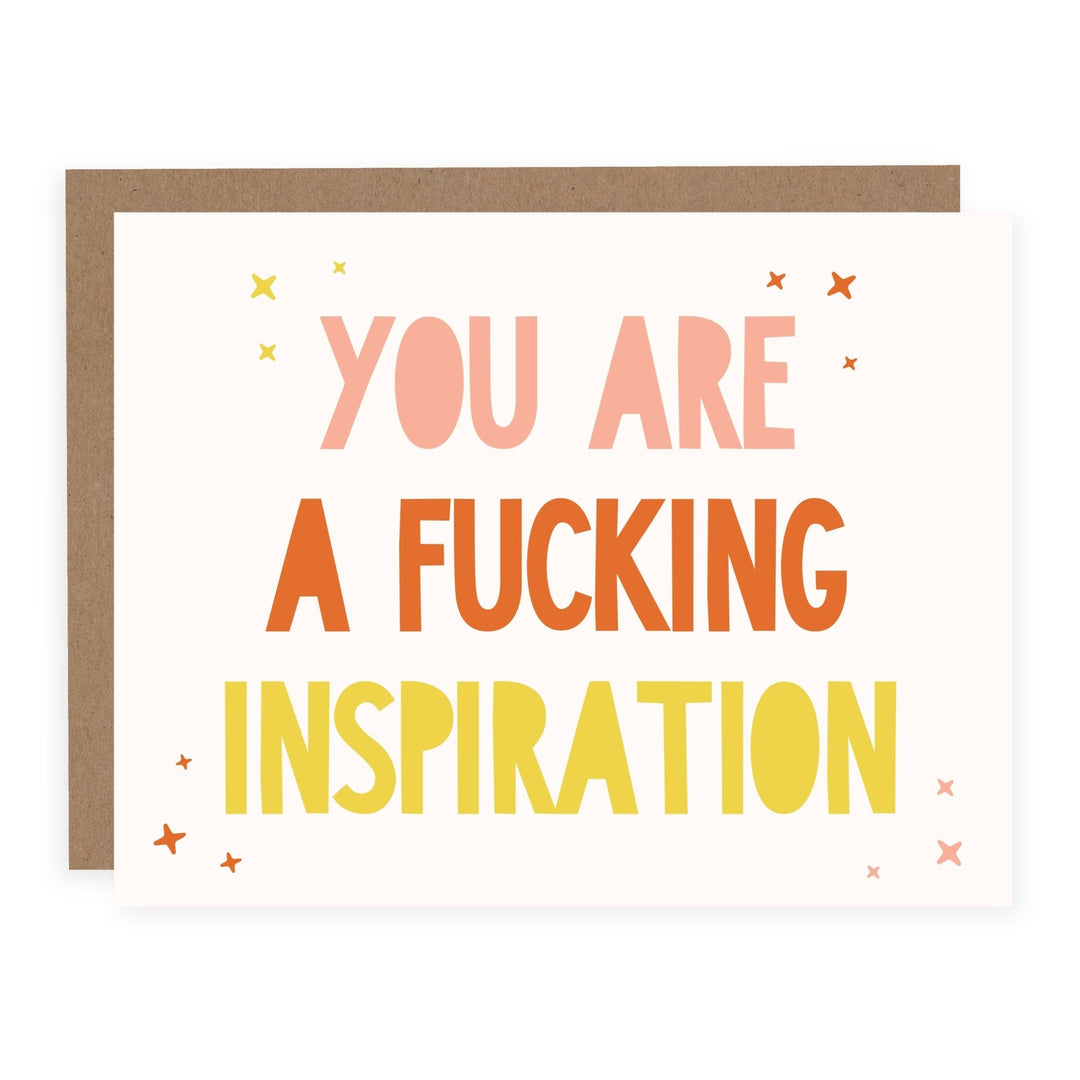 WHOLESALE | You Are a Fucking Inspiration | Card - Pretty by Her- handmade locally in Cambridge, Ontario