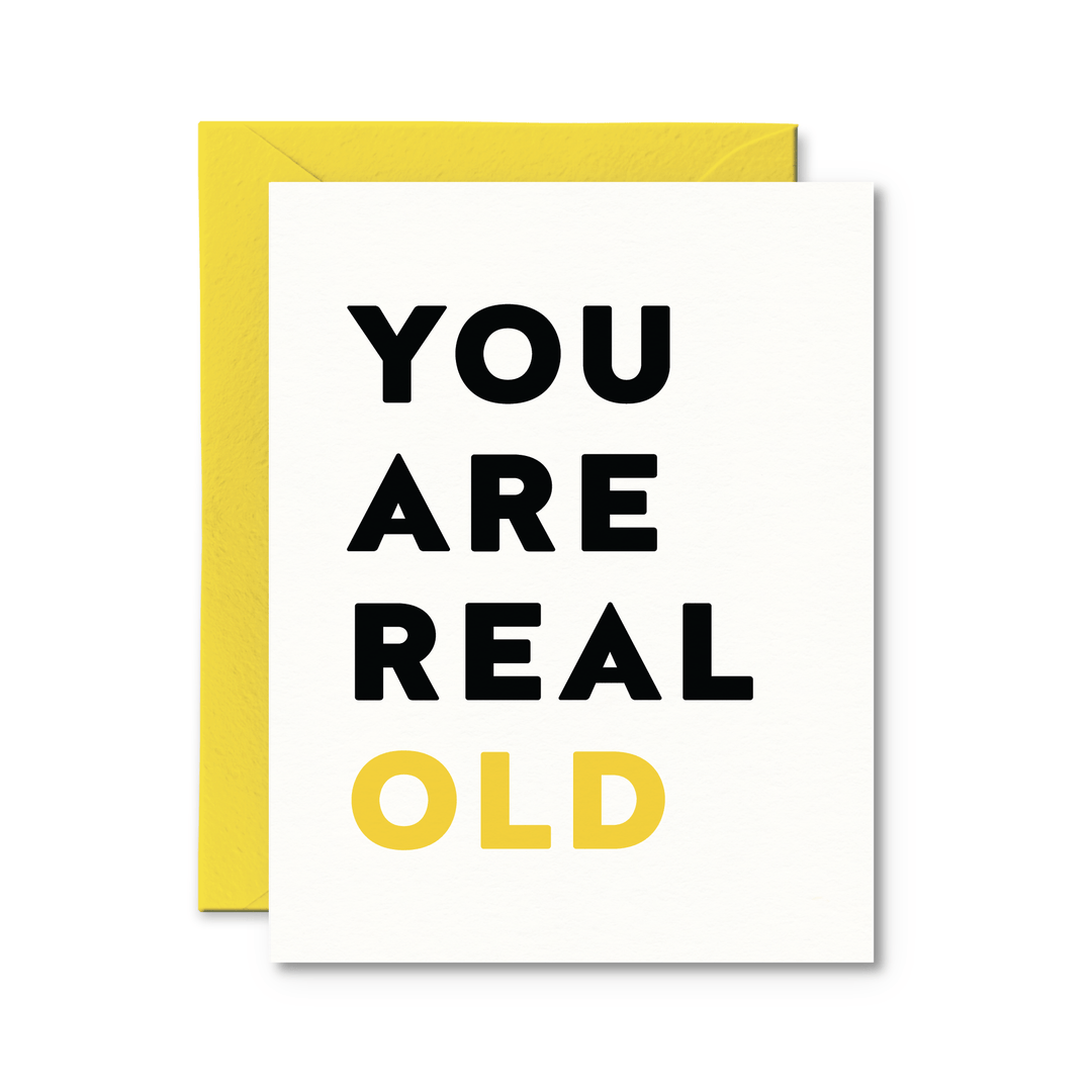 You Are Real Old Card - Pretty by Her - handmade locally in Cambridge, Ontario