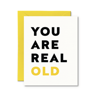 You Are Real Old Card - Pretty by Her - handmade locally in Cambridge, Ontario