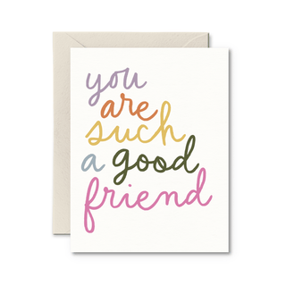 You Are Such A Good Friend Card - Pretty by Her - handmade locally in Cambridge, Ontario
