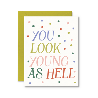 You Look Young As Hell Card