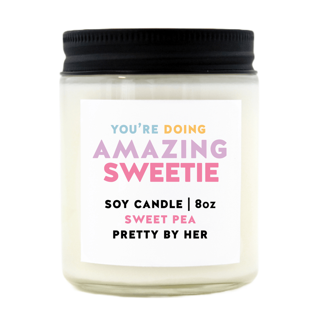 You're Doing Amazing Sweetie | Soy Wax Candle - Pretty by Her- handmade locally in Cambridge, Ontario