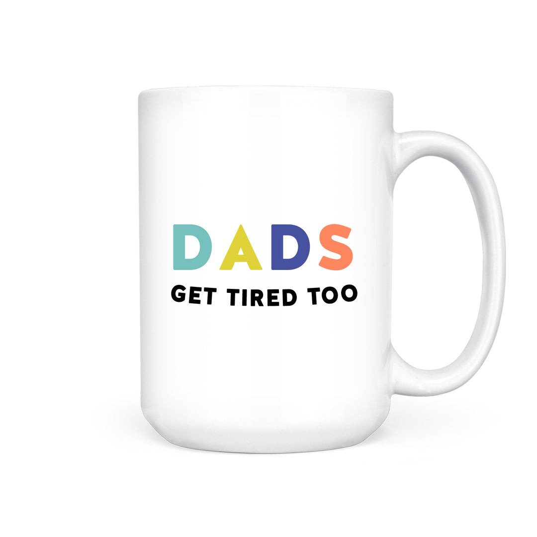 Dads Get Tired Too | Mug