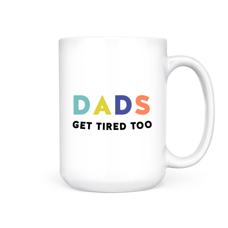 Dads Get Tired Too | Mug