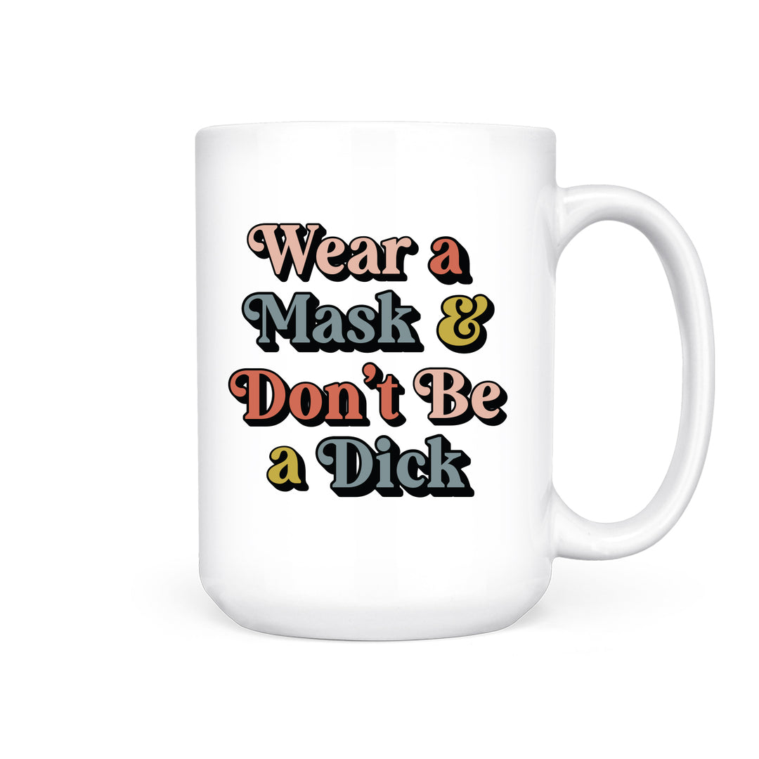 Wear a Mask and Don't be a Dick | Mug