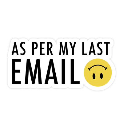 As Per My Last Email | Sticker - Pretty by Her- handmade locally in Cambridge, Ontario