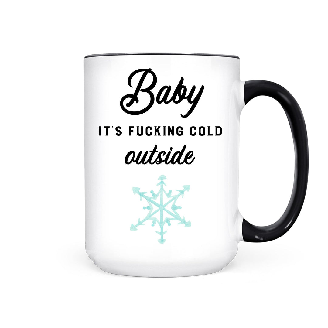 Baby It's Fucking Cold Outside | Mug - Pretty by Her- handmade locally in Cambridge, Ontario