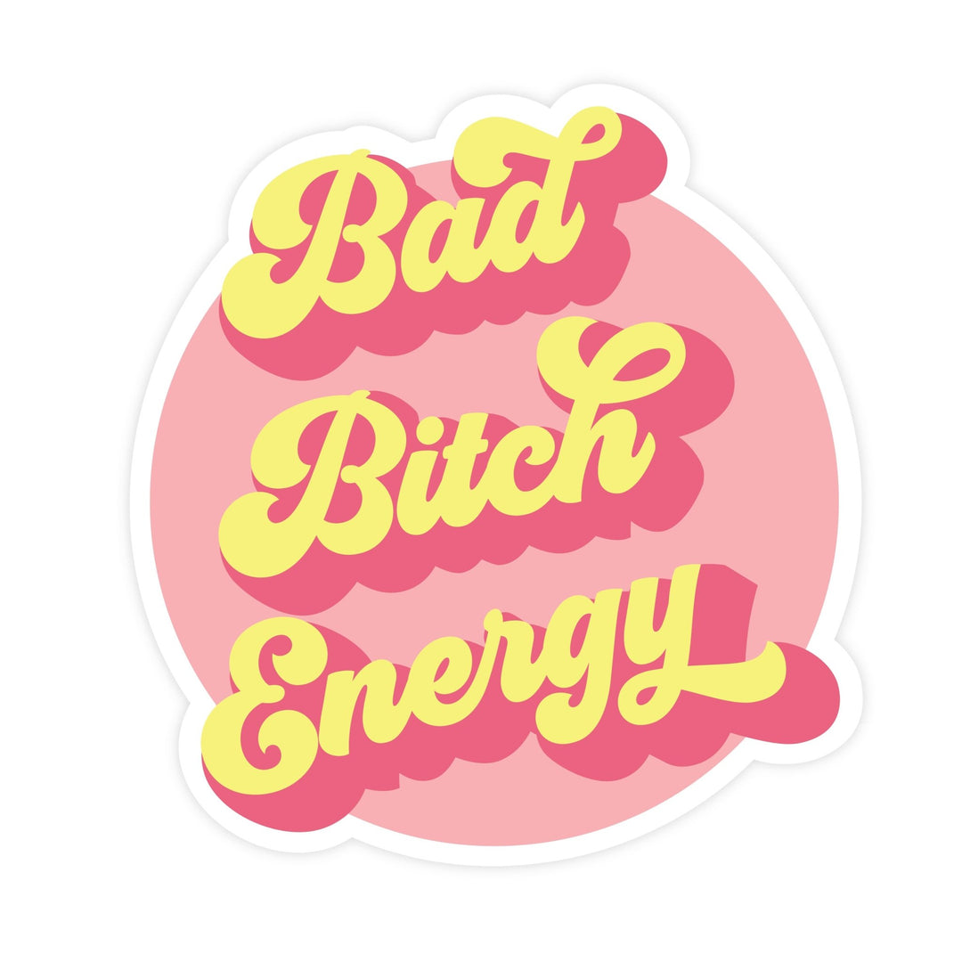 Bad Bitch Energy | Sticker - Pretty by Her- handmade locally in Cambridge, Ontario