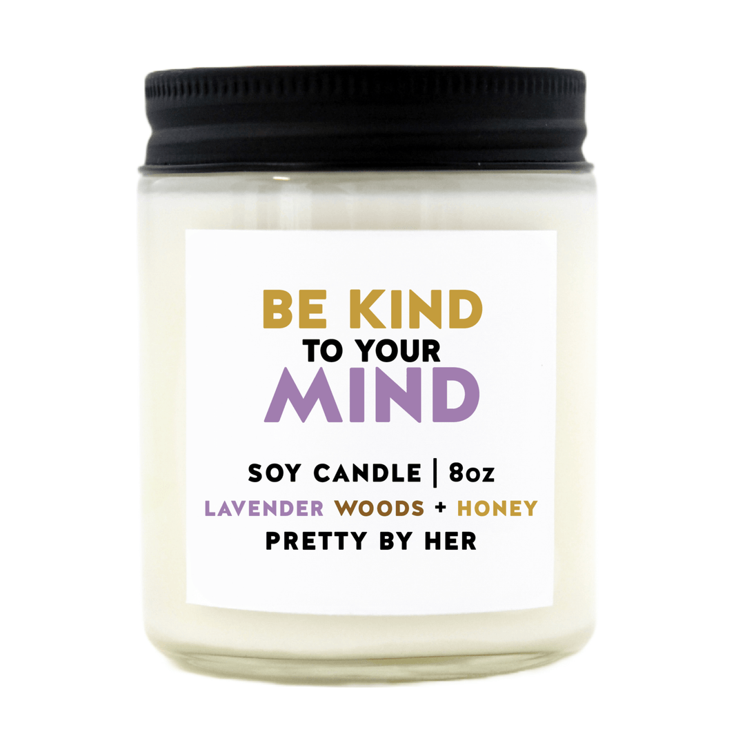 Be Kind To Your Mind | Candle - Pretty by Her- handmade locally in Cambridge, Ontario