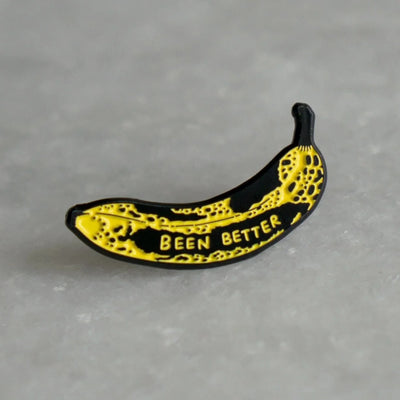 Been Better (Banana) Pin | Stay Home Club - Pretty by Her- handmade locally in Cambridge, Ontario