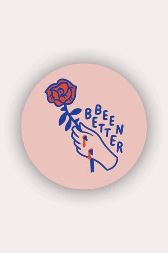 Been Better Sticker | Stay Home Club - Pretty by Her- handmade locally in Cambridge, Ontario