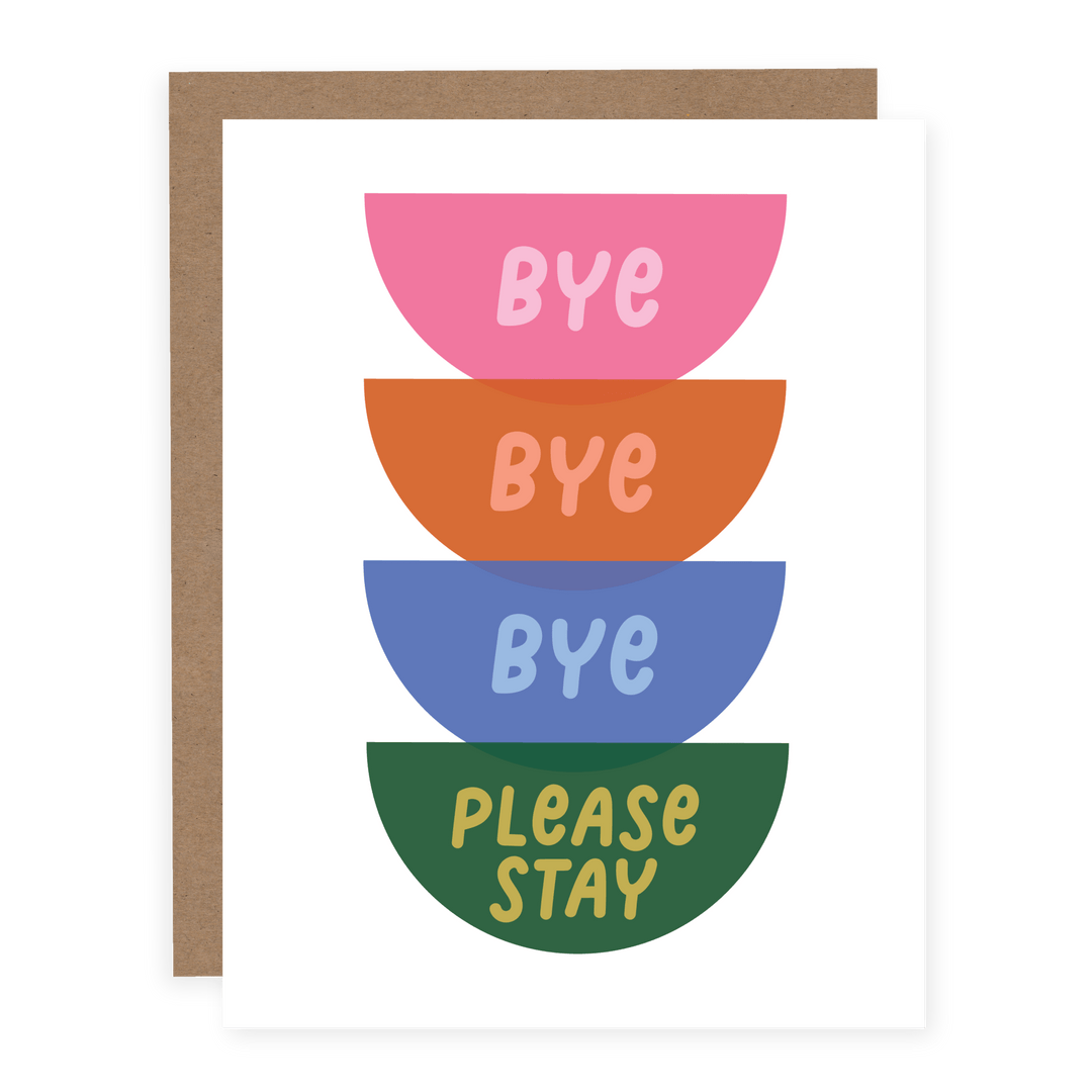 Bye Bye Bye Please Stay | Card - Pretty by Her- handmade locally in Cambridge, Ontario