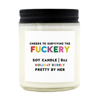 Cheers to Surviving the Fuckery | Soy Wax Candle - Pretty by Her- handmade locally in Cambridge, Ontario