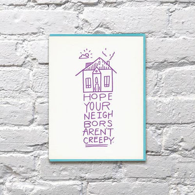 Creepy Neighbors New Home Lettepress Card | Bench Pressed - Pretty by Her- handmade locally in Cambridge, Ontario