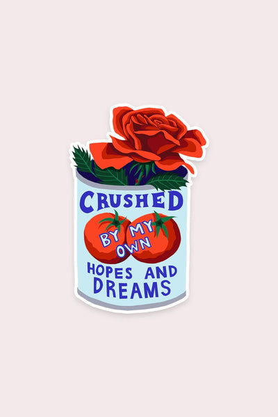 Crushed By My Own Hopes and Dreams Sticker | Stay Home Club - Pretty by Her- handmade locally in Cambridge, Ontario